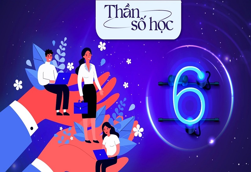 Giải mã chi tiết về con số chủ đạo 6